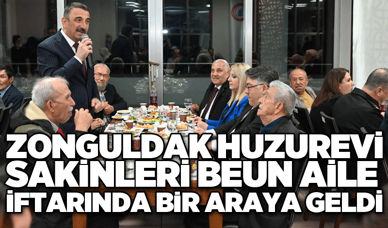 Zonguldak Huzurevi sakinleri BEUN aile iftarında bir araya geldi