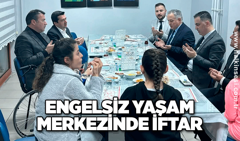 Engelsiz yaşam merkezinde iftar