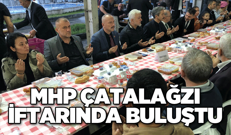 MHP Çatalağzı iftarında buluştu