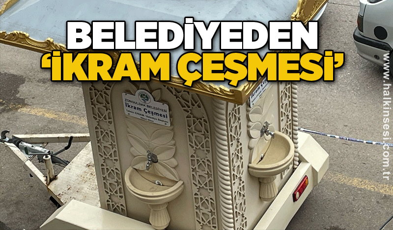 Belediyeden ‘İkram çeşmesi’