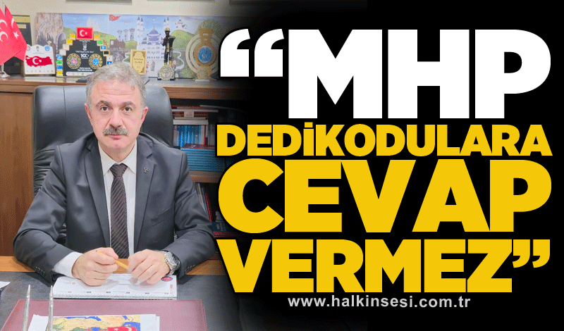 İpekçi: “MHP dedikodulara cevap vermez”