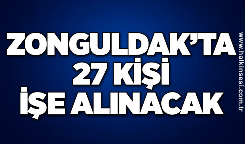 Zonguldak’ta 27 kişi işe alınacak