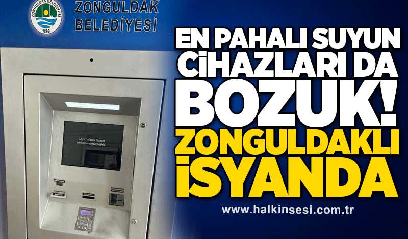 En pahalı suyun, cihazları da bozuk! Zonguldaklı isyanda