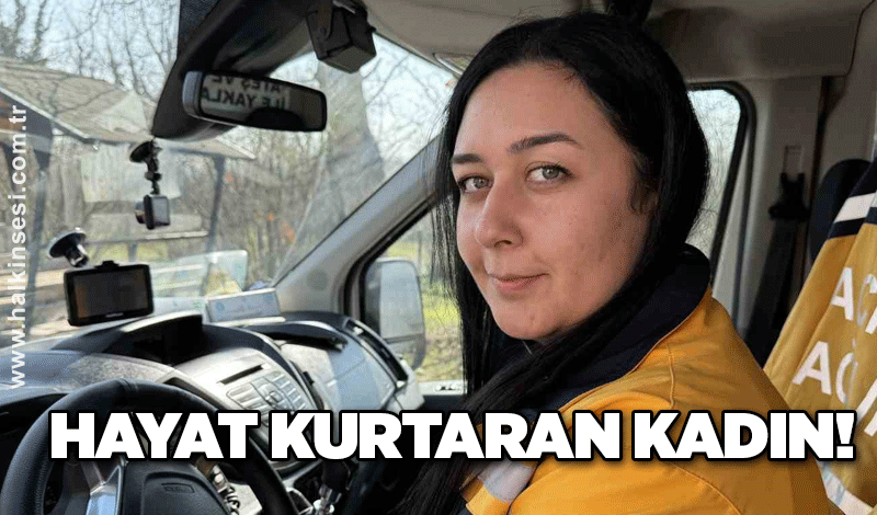 Hayat kurtaran kadın!