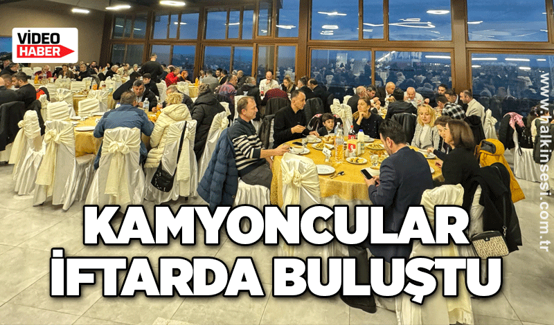 Kamyoncular iftarda buluştu