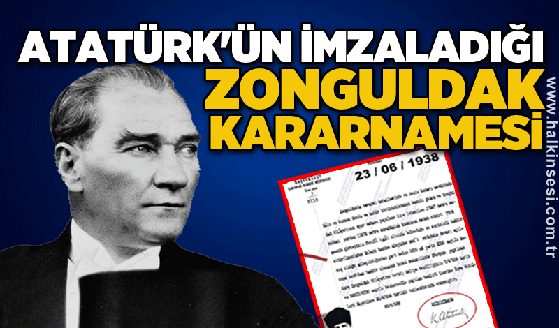 Atatürk'ün imzaladığı Zonguldak kararnamesi