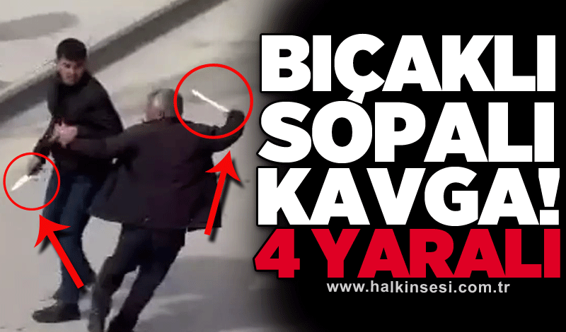 Bıçaklı sopalı kavga! 4 yaralı