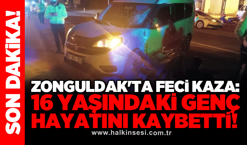 Zonguldak'ta feci kaza: 16 yaşındaki genç hayatını kaybetti!