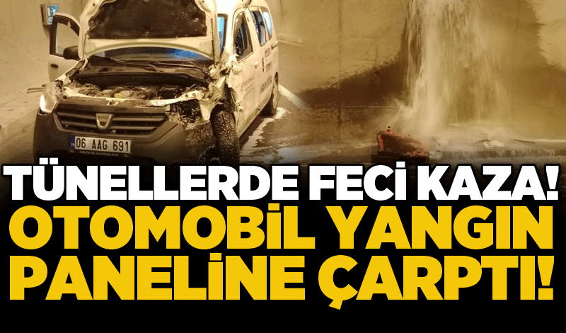 Tünellerde feci kaza! Otomobil yangın paneline çarptı!