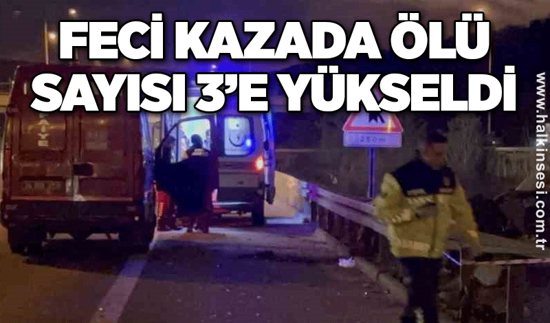 Feci kazada ölü sayısı 3’e yükseldi