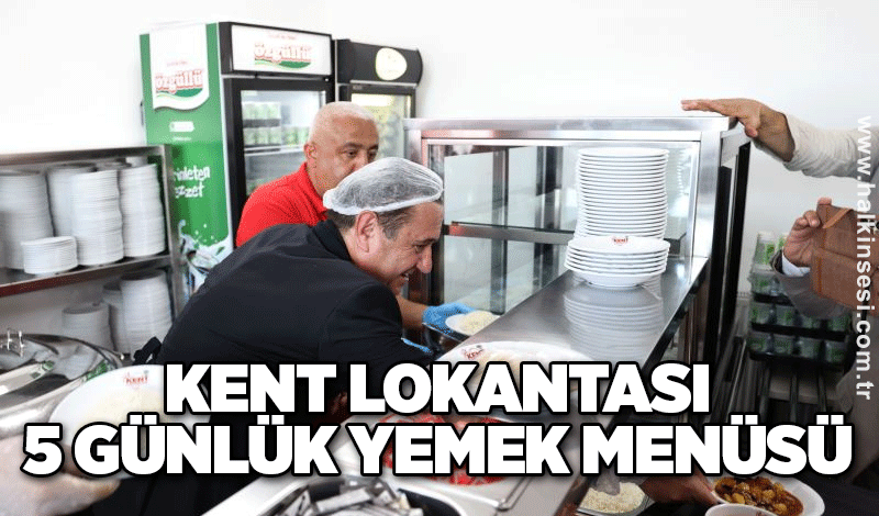 Kent Lokantası 5 günlük yemek menüsü