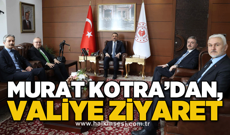 Murat Kotra’dan, Valiye ziyaret