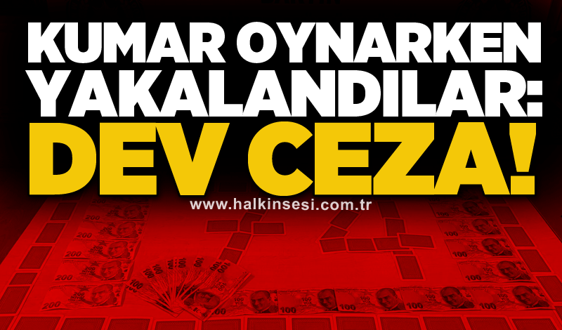 Kumar oynarken yakalandılar: Dev ceza!