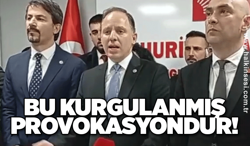 Milletvekilinden Valiye yanıt! Bu kurgulanmış provokasyondur!