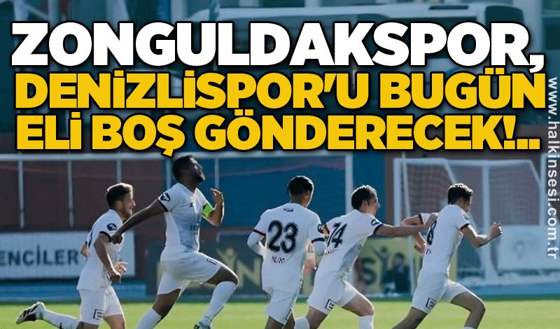 Zonguldakspor, Denizlispor'u bugün eli boş gönderecek!..