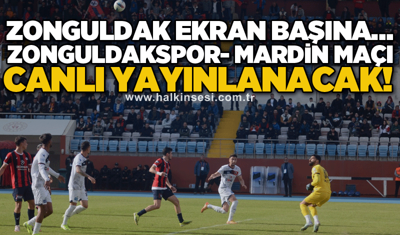 Zonguldak ekran başına… Zonguldakspor- Mardin maçı canlı yayınlanacak!