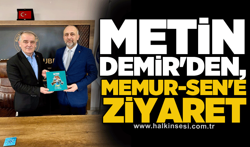 Metin Demir'den, Memur-Sen'e ziyaret