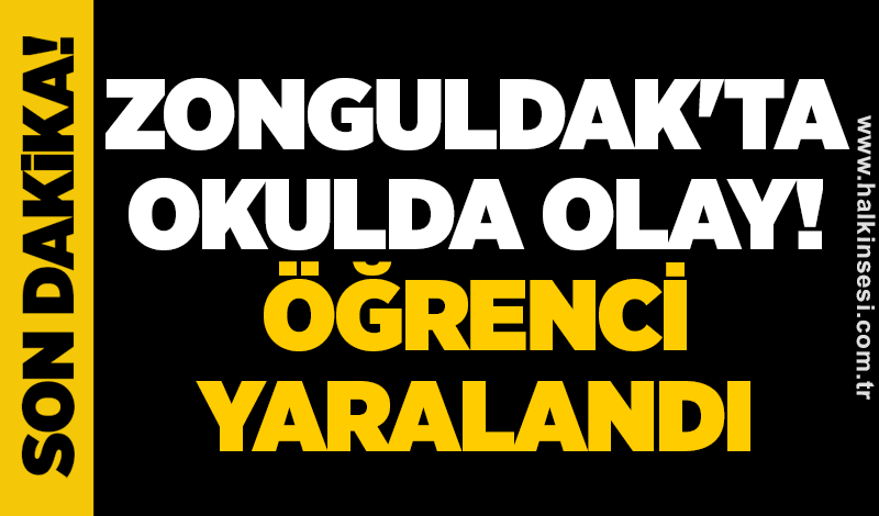 Zonguldak'ta okulda olay! Öğrenci yaralandı