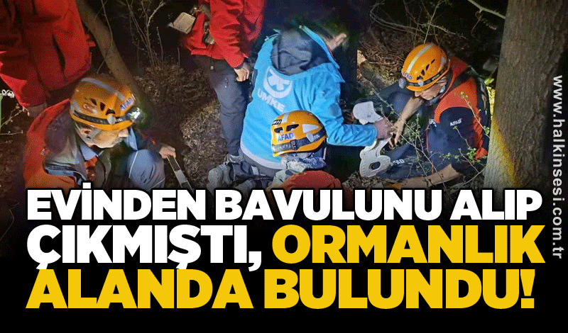 Evinden bavulunu alıp çıkmıştı, ormanlık alanda bulundu!