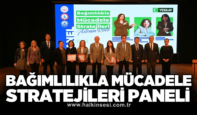 Bağımlılıkla Mücadele Stratejileri paneli