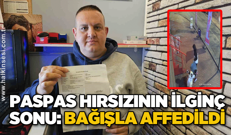 Paspas hırsızının ilginç sonu: Bağışla affedildi