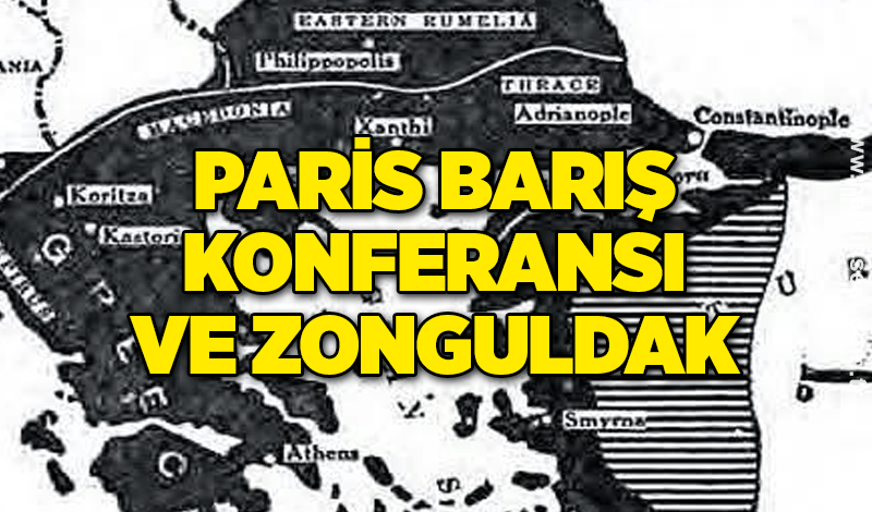 PARİS BARIŞ KONFERANSI VE ZONGULDAK