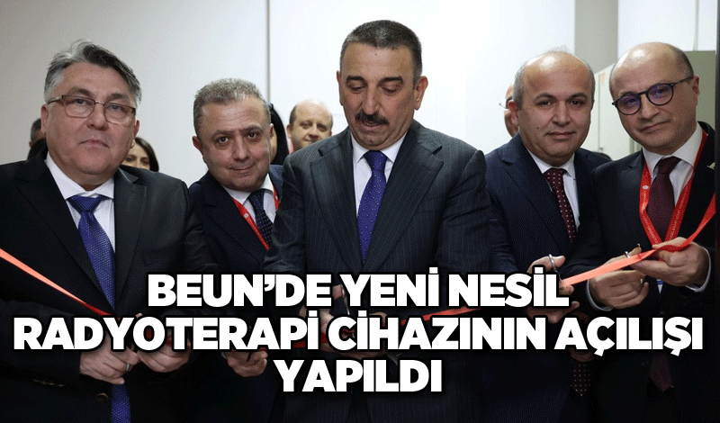 BEUN’de yeni nesil radyoterapi cihazının açılışı yapıldı