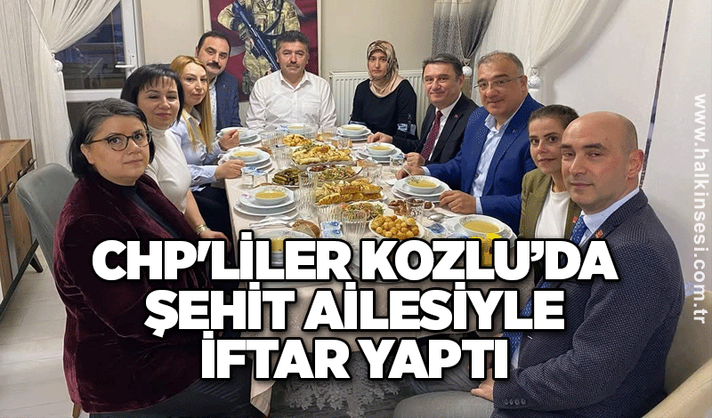 CHP'liler, Kozlu’da Şehit Ailesiyle İftar Yaptı