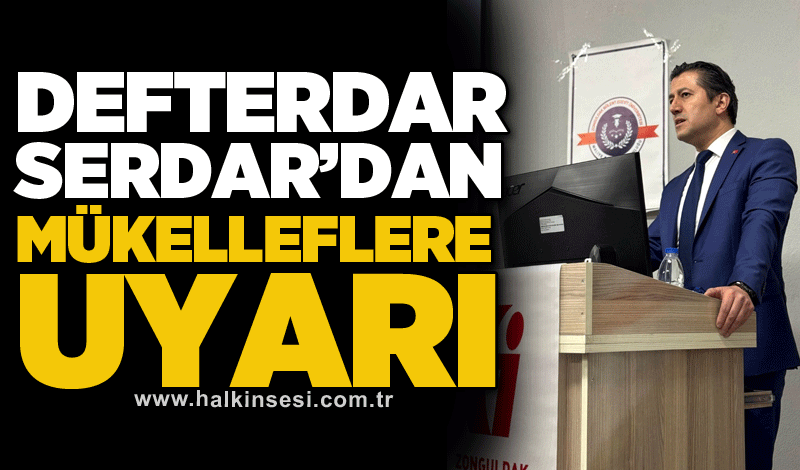 Defterdar Serdar’dan mükelleflere uyarı