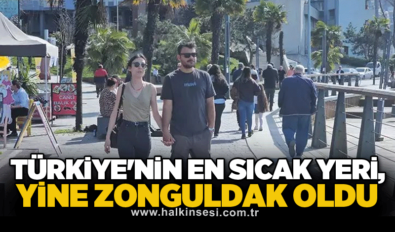 Türkiye'nin en sıcak yeri, yine Zonguldak oldu