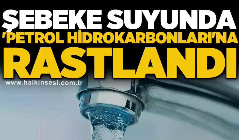 Şebeke suyunda 'petrol hidrokarbonları'na rastlandı