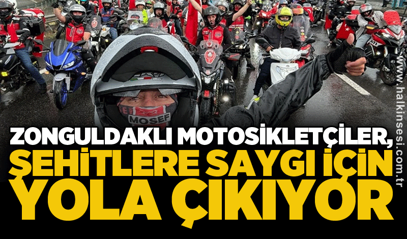 Zonguldaklı motosikletçiler, Şehitlere saygı için yola çıkıyor