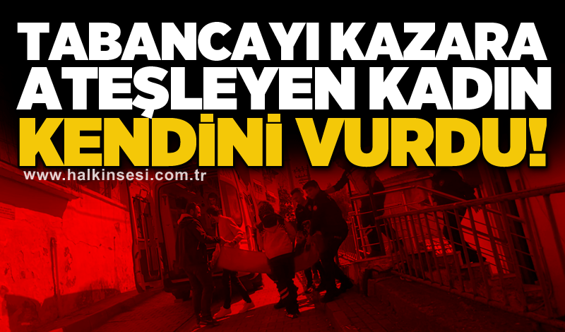 Tabancayı kazara ateşleyen kadın kendini vurdu!