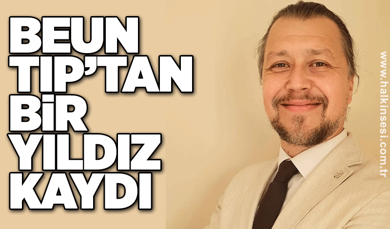 BEUN Tıp’tan bir yıldız kaydı