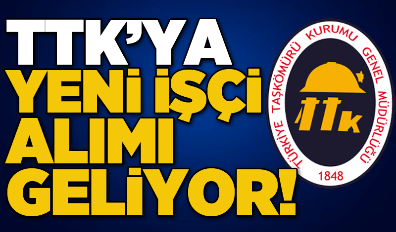 TTK'ya yeni işçi alımı geliyor!