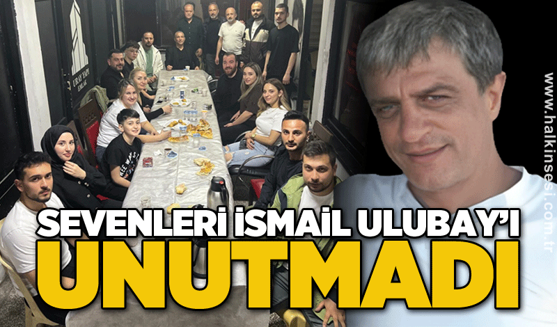 Sevenleri İsmail Ulubay’ı unutmadı