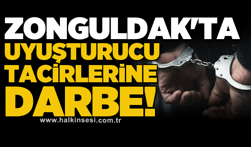 Zonguldak'ta uyuşturucu tacirlerine darbe!