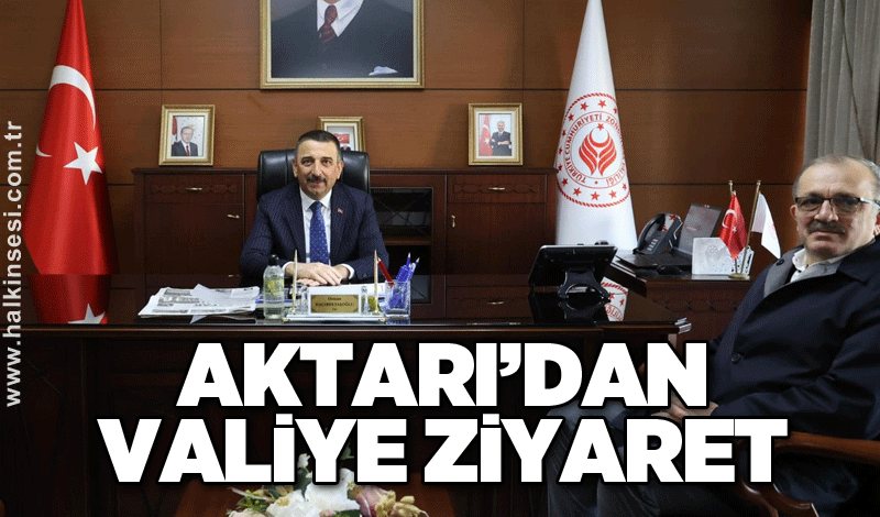 Aktarı’dan Valiye ziyaret