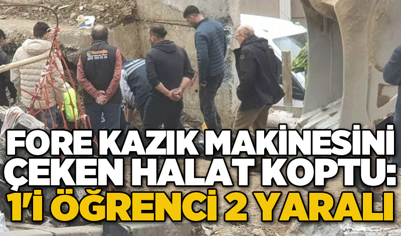 Fore kazık makinesini çeken halat koptu: 1'i öğrenci 2 yaralı