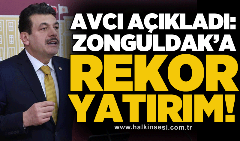 Avcı açıkladı: Zonguldak'a rekor yatırım!