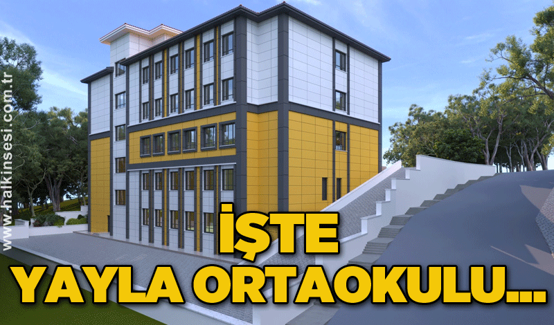 İşte Yayla Ortaokulu...