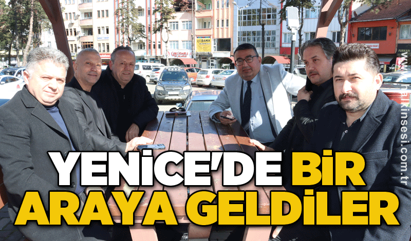 Yenice'de bir araya geldiler