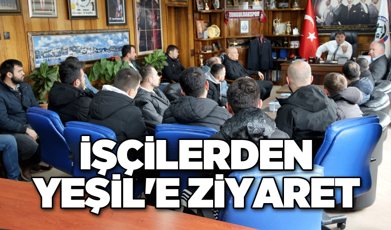 İşçilerden Yeşil'e ziyaret