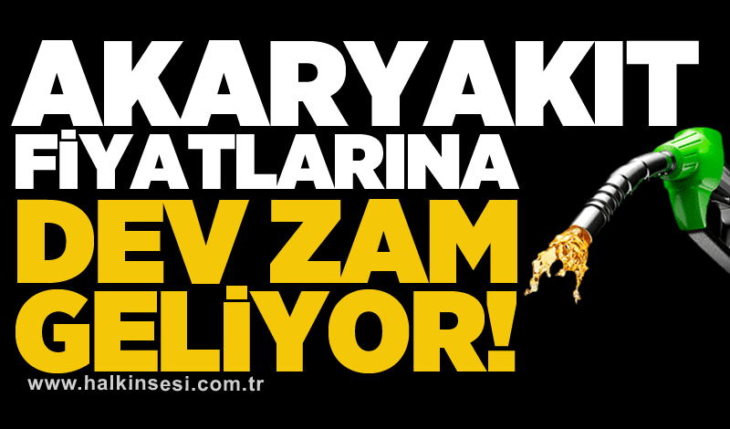 Akaryakıt fiyatlarına dev zam geliyor!