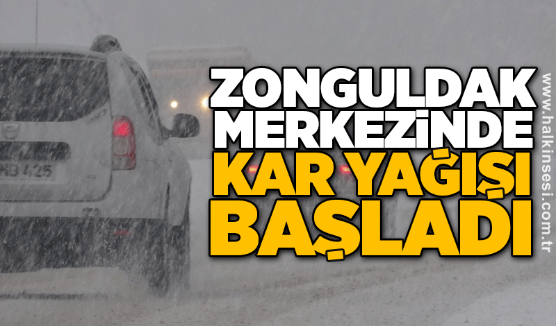 Zonguldak merkezinde kar yağışı başladı