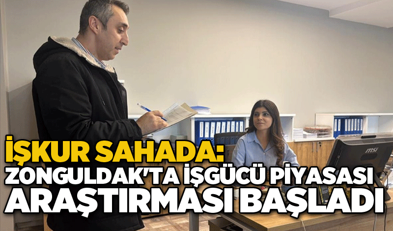 İŞKUR Sahada: Zonguldak'ta İşgücü Piyasası Araştırması Başladı