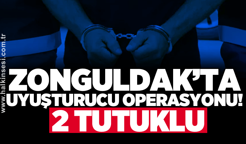 Zonguldak’ta uyuşturucu operasyonu: 2 tutuklu