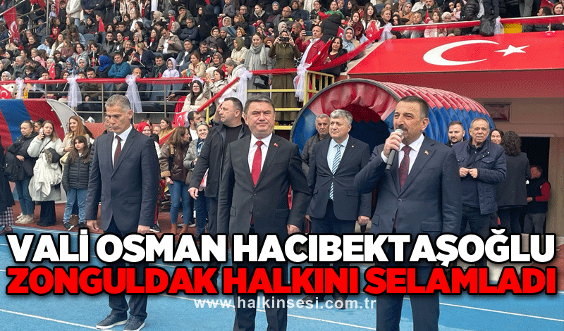 Vali Osman Hacıbektaşoğlu Zonguldak halkını selamladı