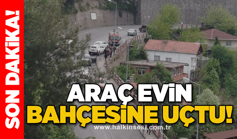 Araç evin bahçesine uçtu!
