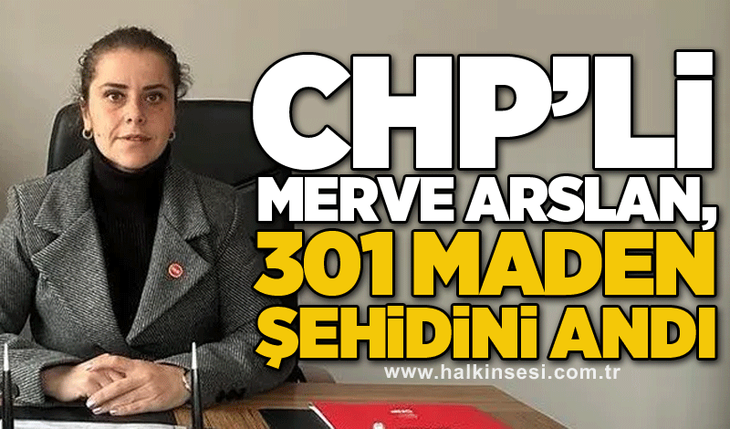 CHP’li Merve Arslan, 301 maden şehidini andı